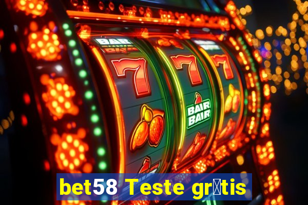 bet58 Teste gr谩tis